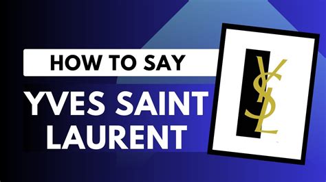 pronounce yves saint laurent|yves saint laurent in french.